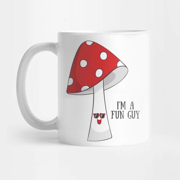 I'm A Fun Guy, Funny Cute Mushroom Vegetarian Vegan by Dreamy Panda Designs